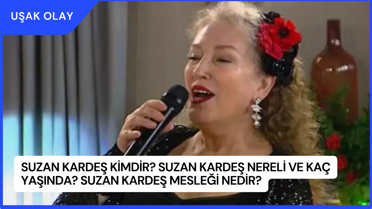 Suzan Kardeş Kimdir? Suzan Kardeş Nereli ve Kaç Yaşında? Suzan Kardeş Mesleği Nedir?