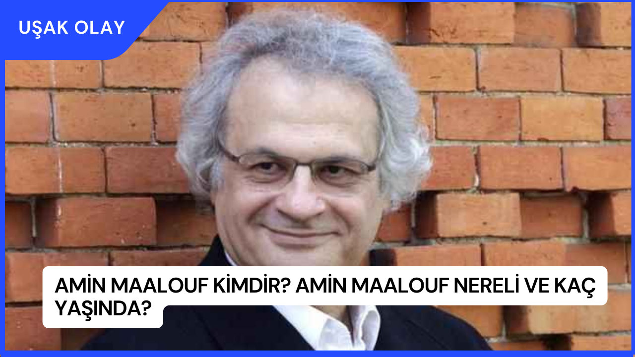 Amin Maalouf Kimdir? Amin Maalouf Nereli ve Kaç Yaşında?