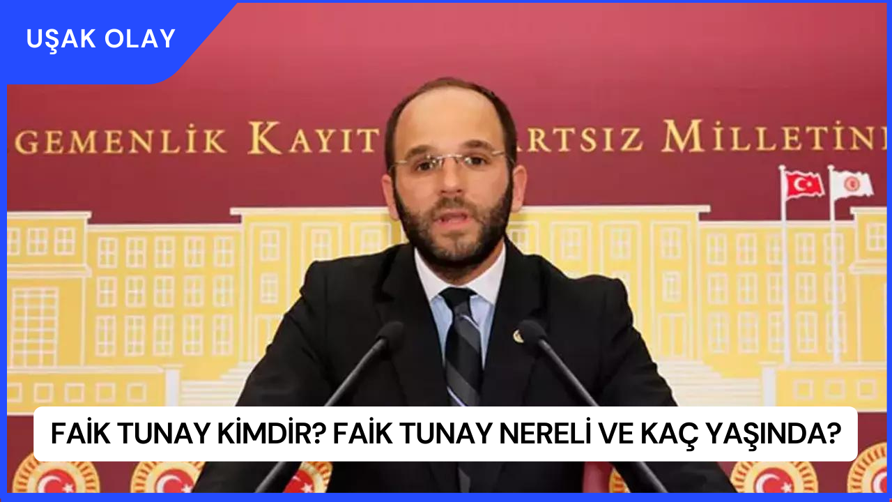 Faik Tunay Kimdir? Faik Tunay Nereli ve Kaç Yaşında?