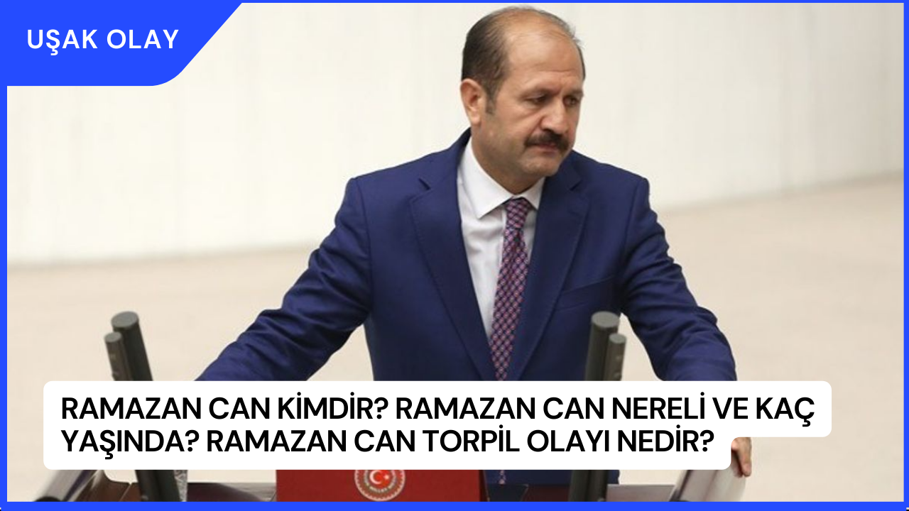 Ramazan Can Kimdir? Ramazan Can Nereli ve Kaç Yaşında? Ramazan Can Torpil Olayı Nedir?