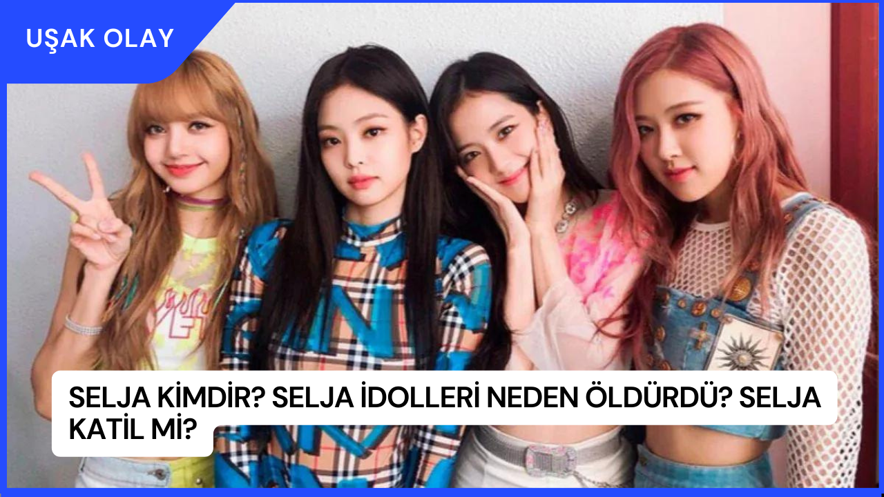 Selja Kimdir? Selja İdolleri Neden Öldürdü? Selja Katil Mi?