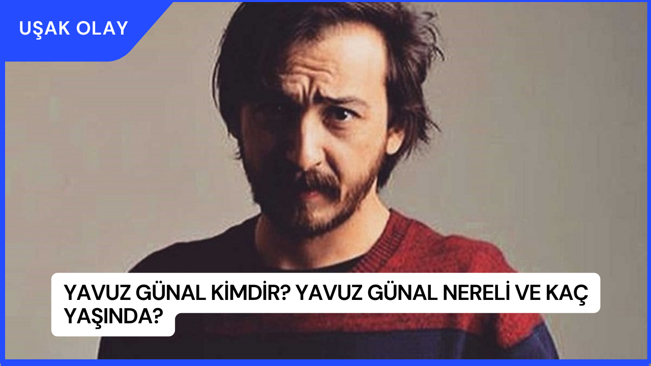 Yavuz Günal Kimdir? Yavuz Günal Nereli ve Kaç Yaşında?