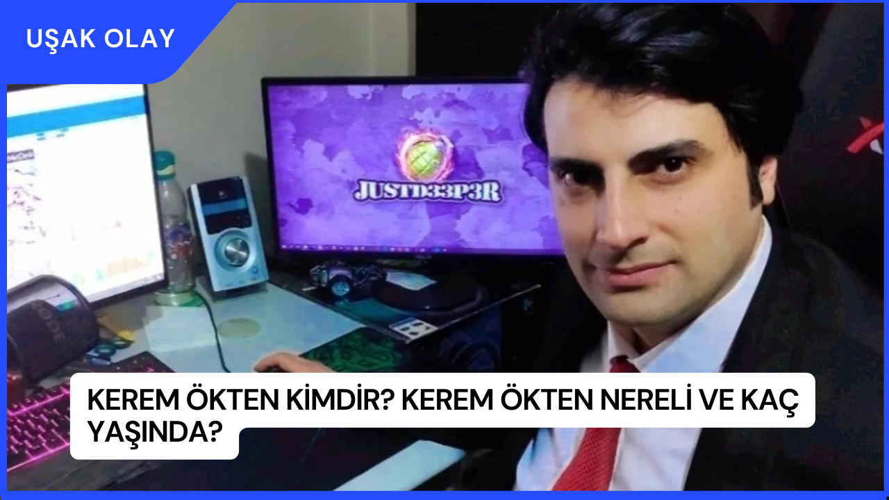 Kerem Ökten Kimdir? Kerem Ökten Nereli ve Kaç Yaşında?