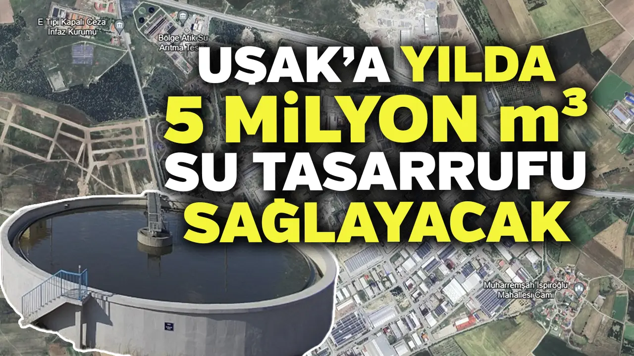 Uşak’ın Yılda '5 Milyon Metreküp' Suyu Kurtulacak