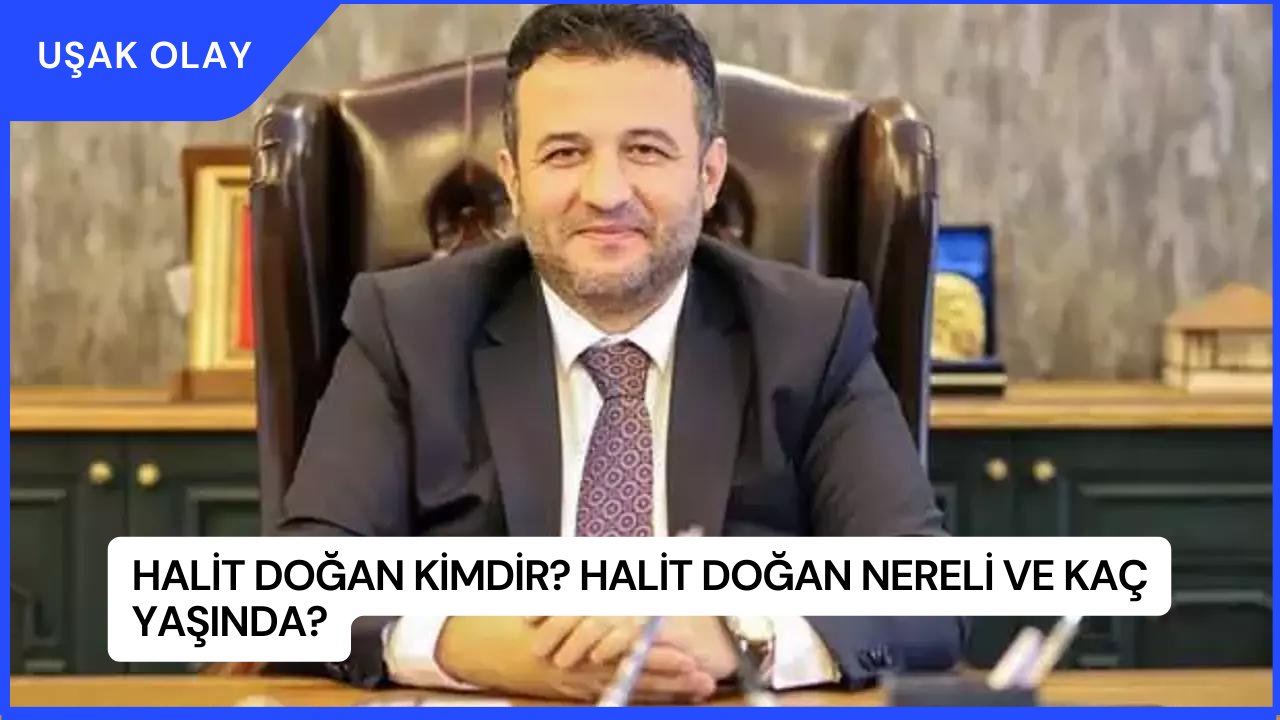 Halit Doğan Kimdir? Halit Doğan Nereli ve Kaç Yaşında?