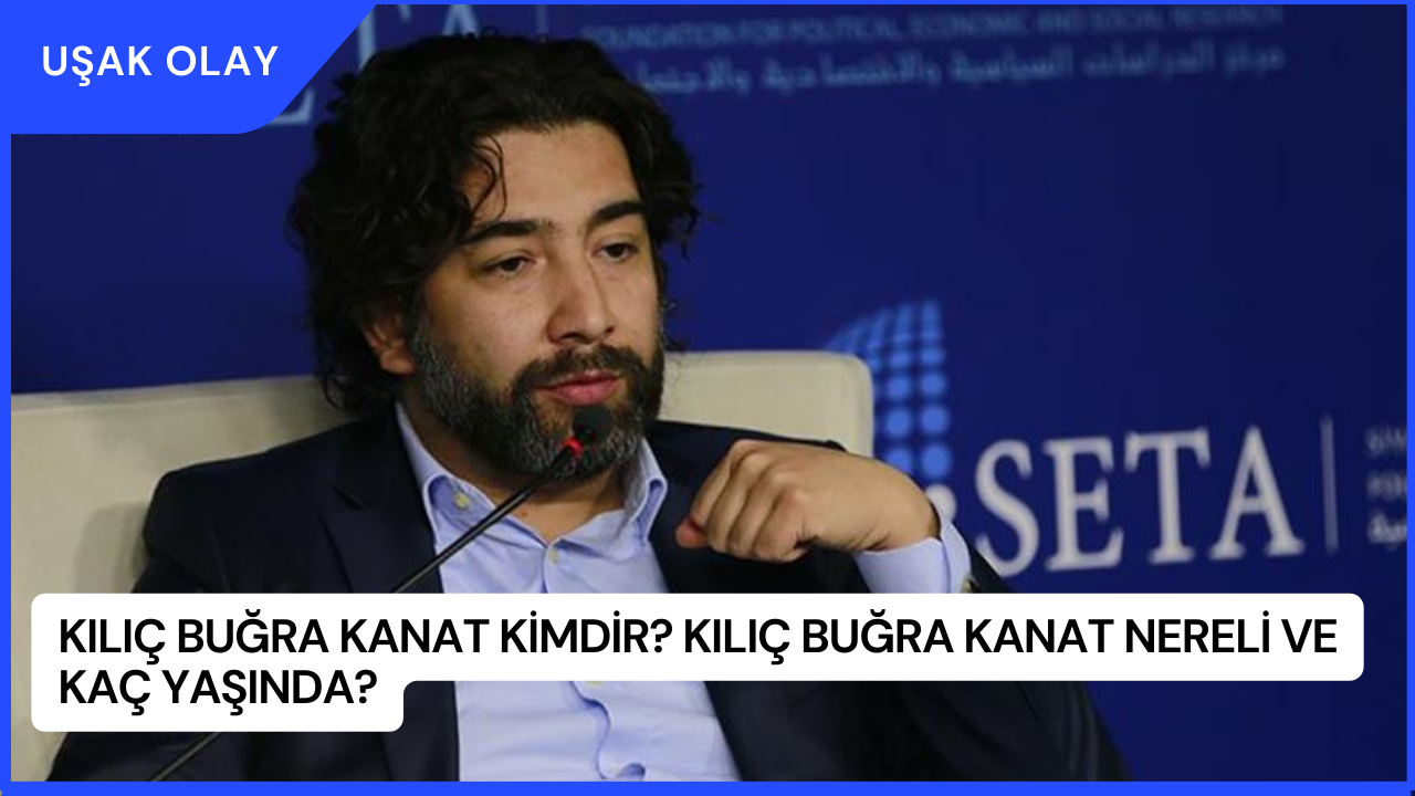 Kılıç Buğra Kanat Kimdir? Kılıç Buğra Kanat Nereli ve Kaç Yaşında?
