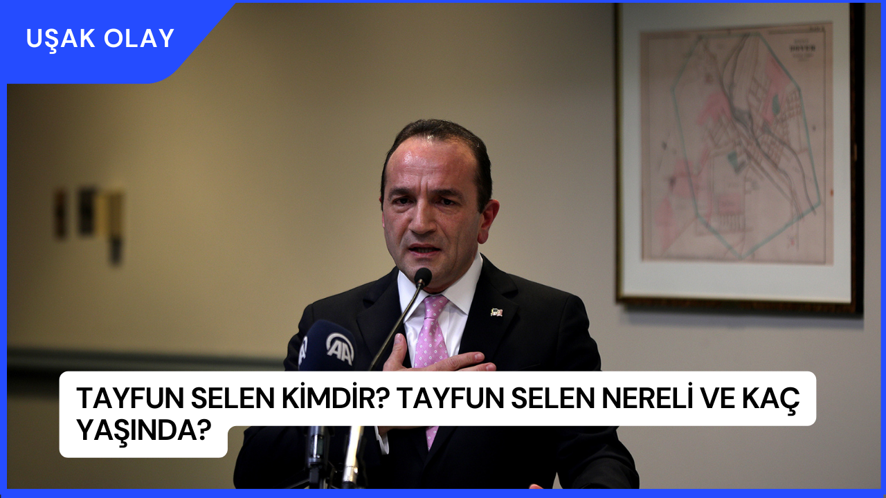 Tayfun Selen Kimdir? Tayfun Selen Nereli ve Kaç Yaşında?