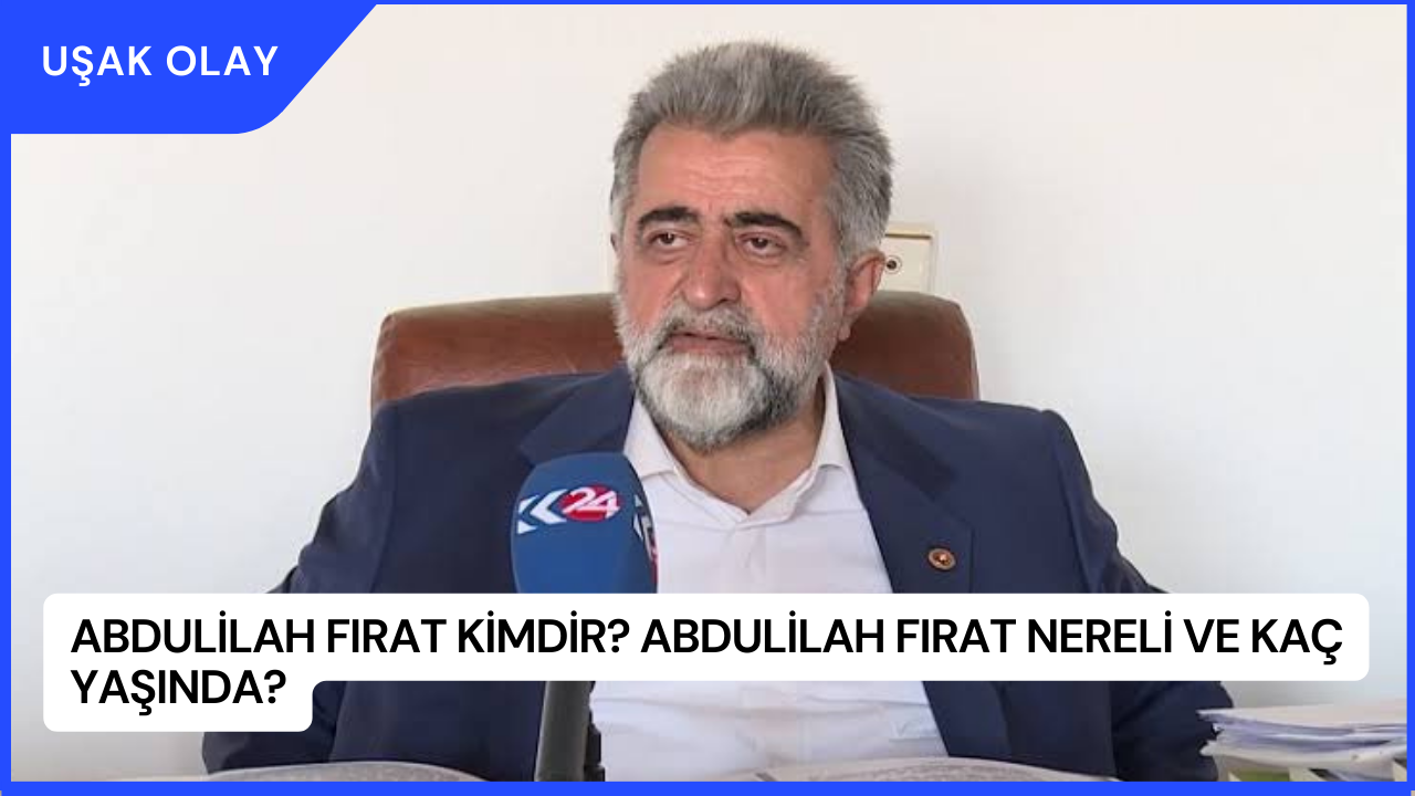 Abdulilah Fırat Kimdir? Abdulilah Fırat Nereli ve Kaç Yaşında?