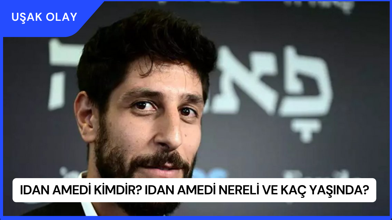 Idan Amedi Kimdir? Idan Amedi Nereli ve Kaç Yaşında?