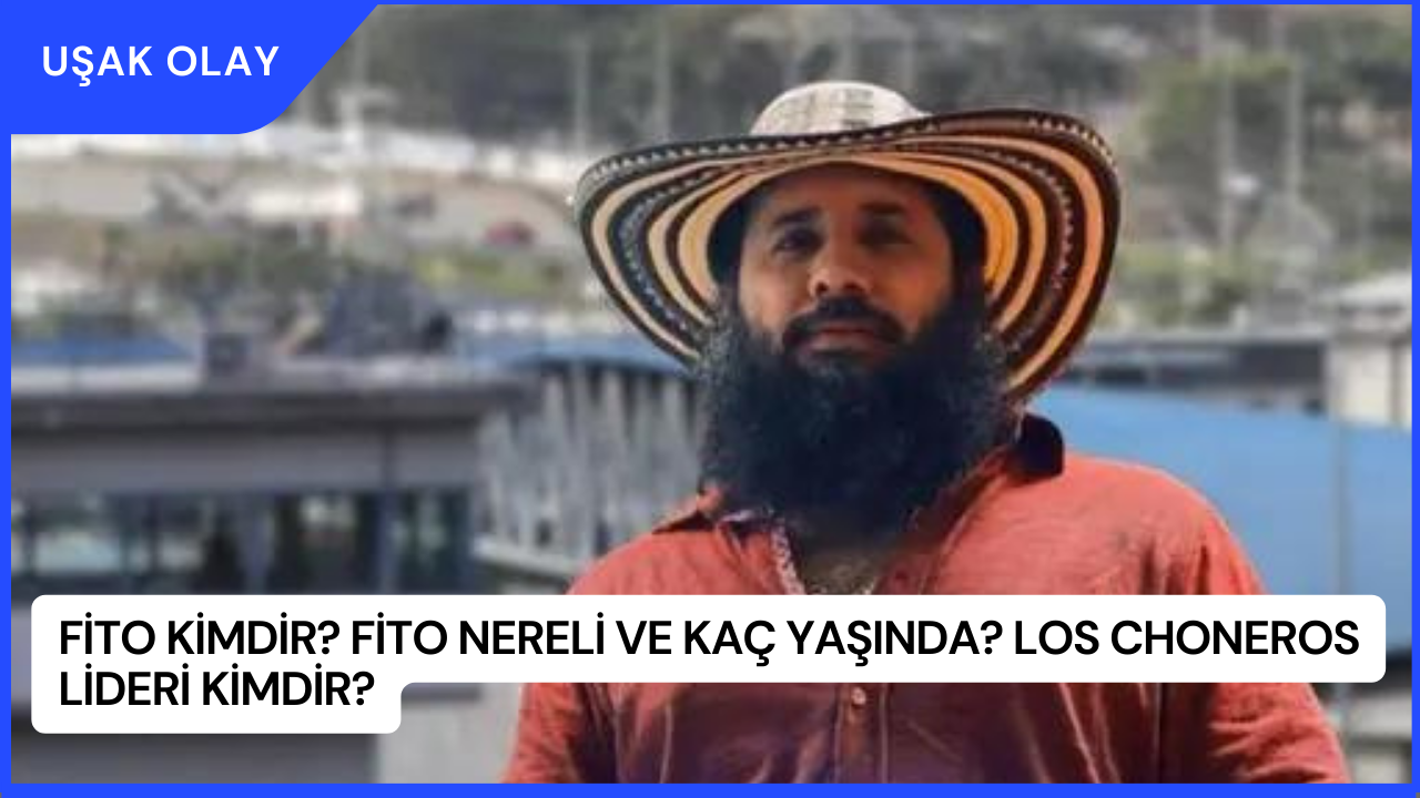 Fito Kimdir? Fito Nereli ve Kaç Yaşında? Los Choneros Lideri Kimdir?