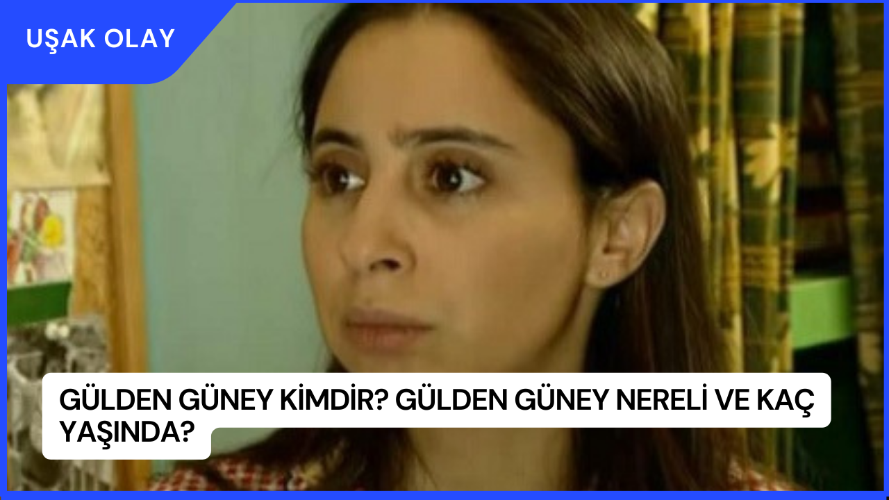 Gülden Güney Kimdir? Gülden Güney Nereli ve Kaç Yaşında?