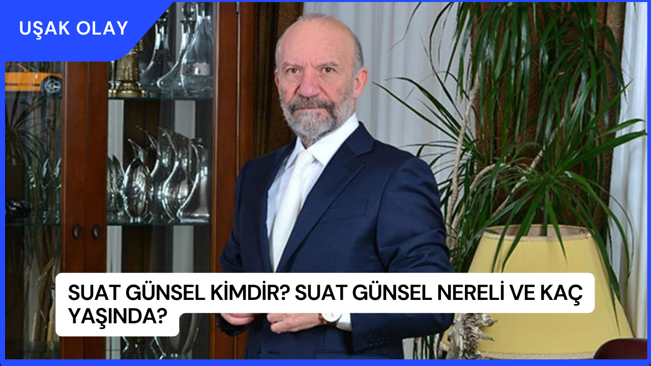 Suat Günsel Kimdir? Suat Günsel Nereli ve Kaç Yaşında?