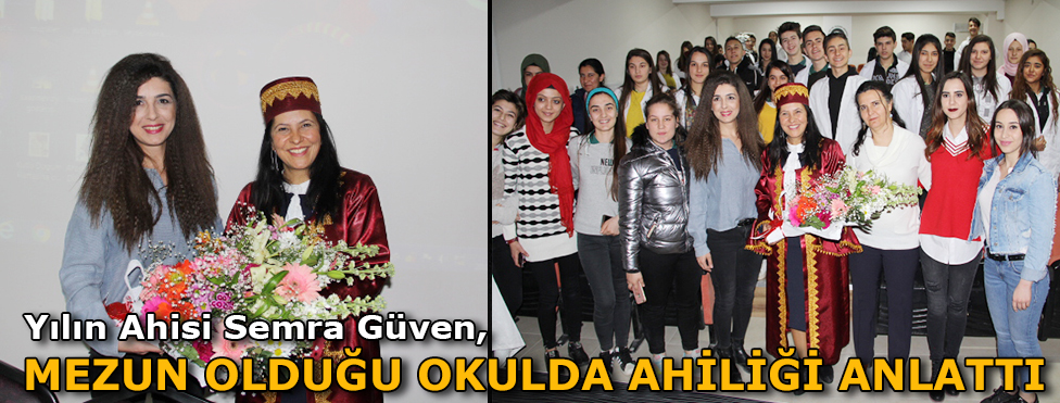 YILIN AHİSİ SEMRA GÜVEN MEZUN OLDUĞU OKULDA AHİLİĞİ ANLATTI