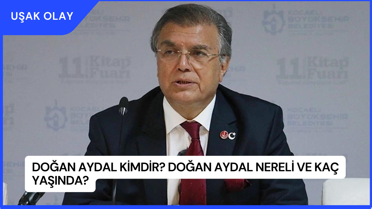 Doğan Aydal Kimdir? Doğan Aydal Nereli ve Kaç Yaşında?