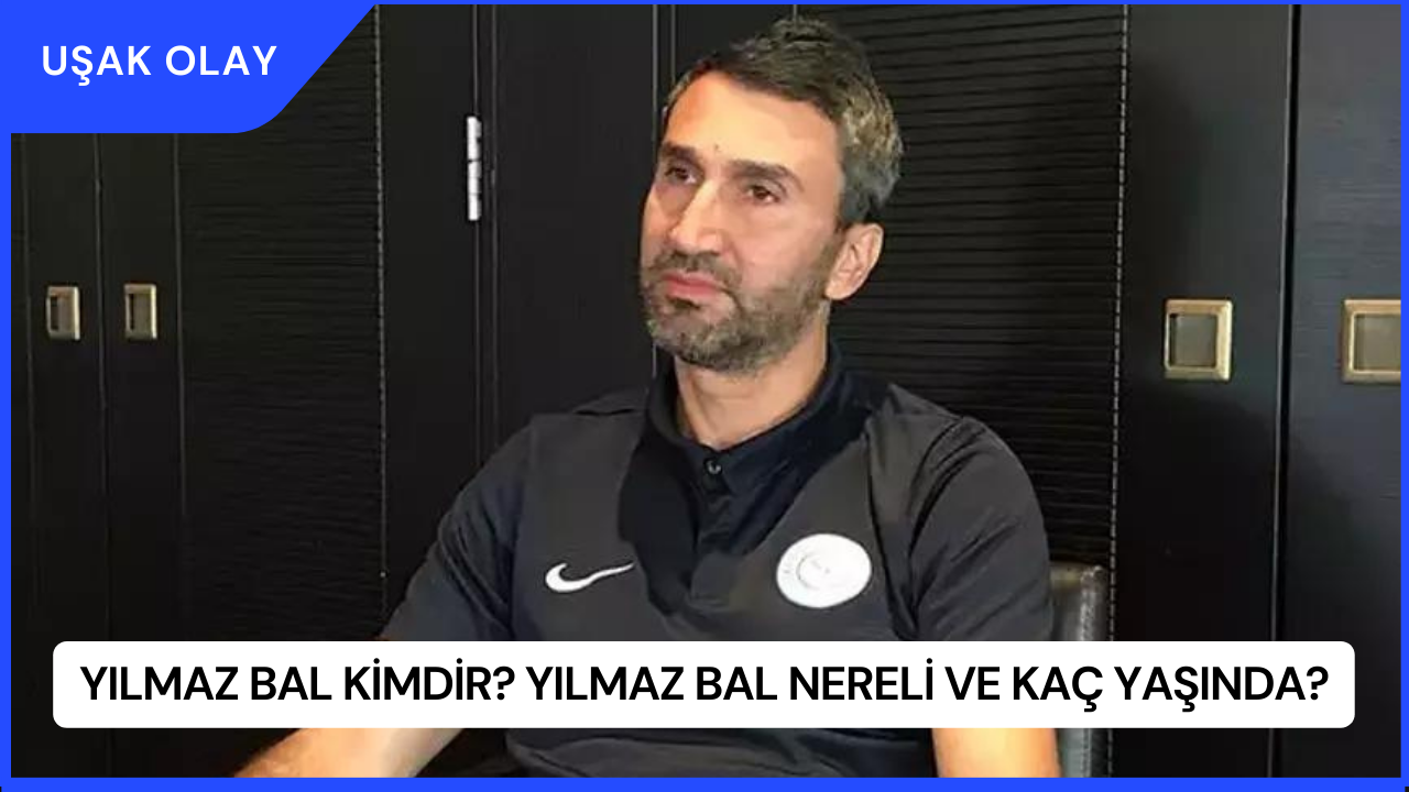 Yılmaz Bal Kimdir? Yılmaz Bal Nereli ve Kaç Yaşında?