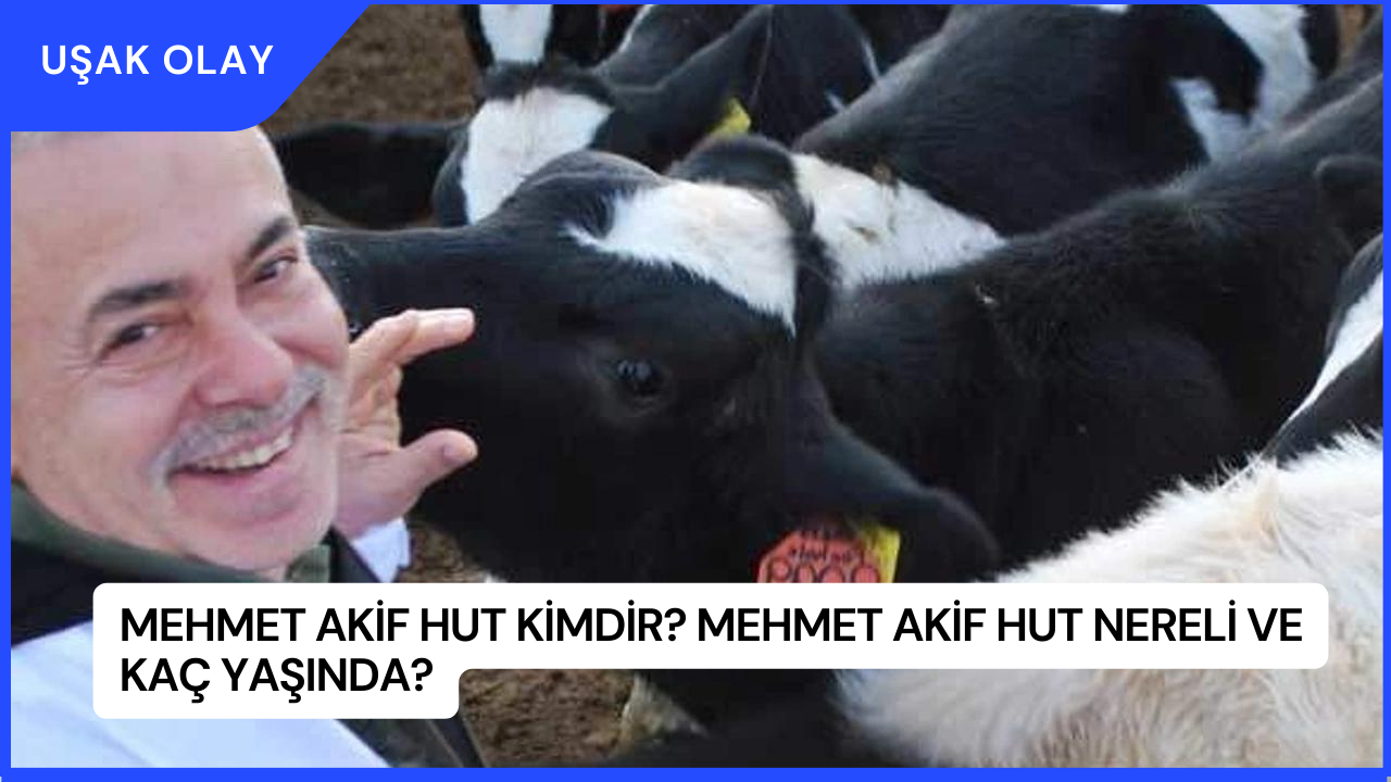 Mehmet Akif Hut Kimdir? Mehmet Akif Hut Nereli ve Kaç Yaşında?