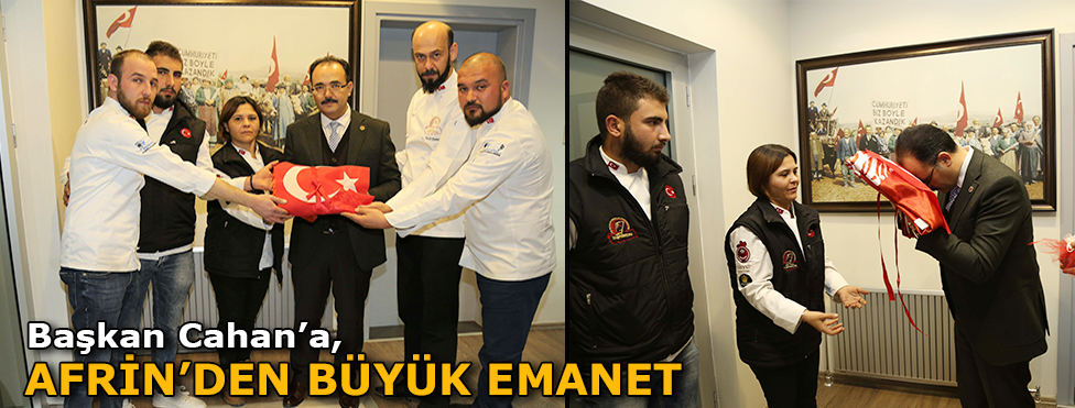 Başkan Cahan’a Afrin’den Büyük Emanet