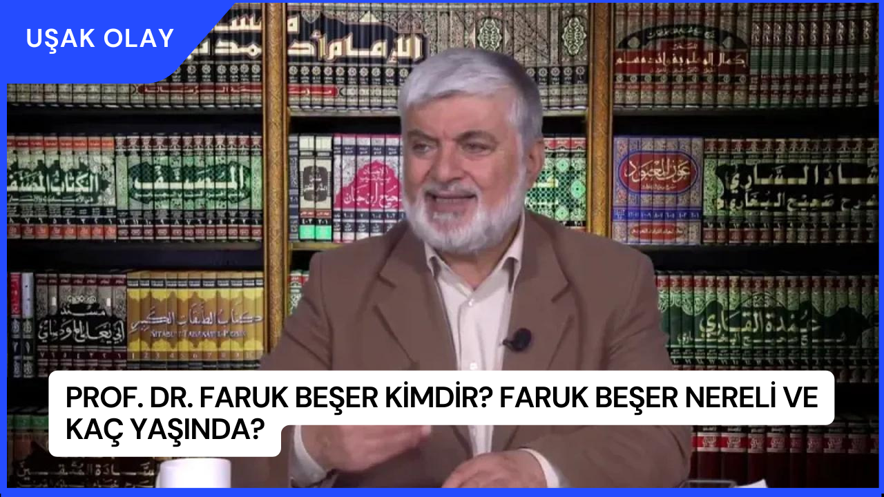 Prof. Dr. Faruk Beşer Kimdir? Faruk Beşer Nereli ve Kaç Yaşında?
