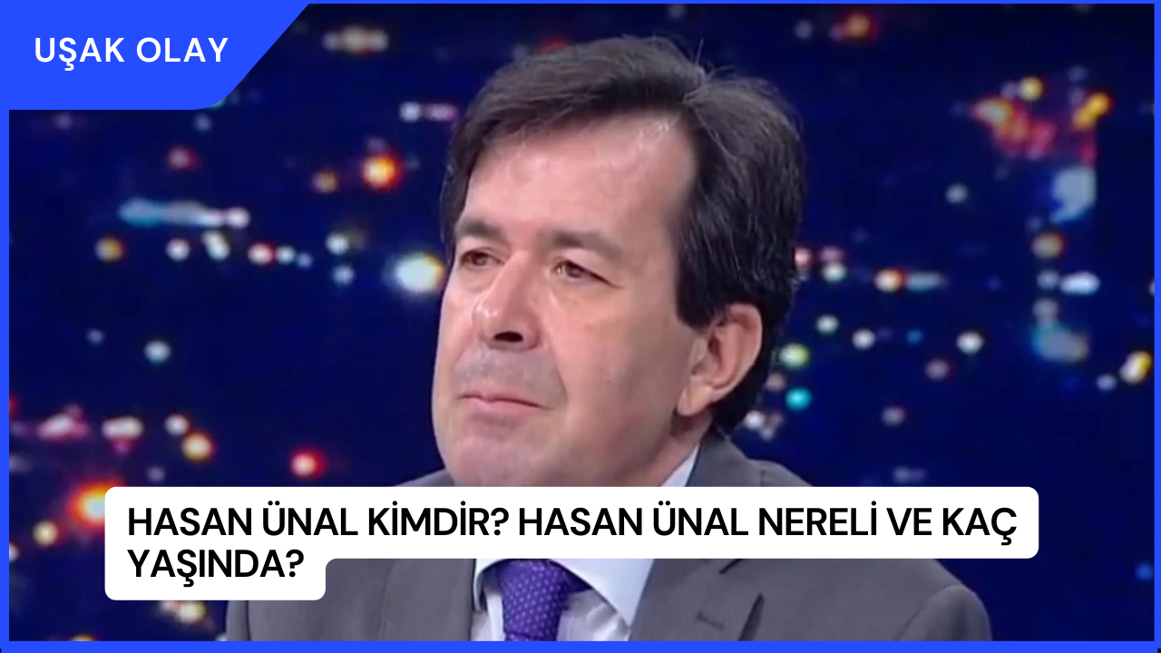 Hasan Ünal Kimdir? Hasan Ünal Nereli ve Kaç Yaşında?