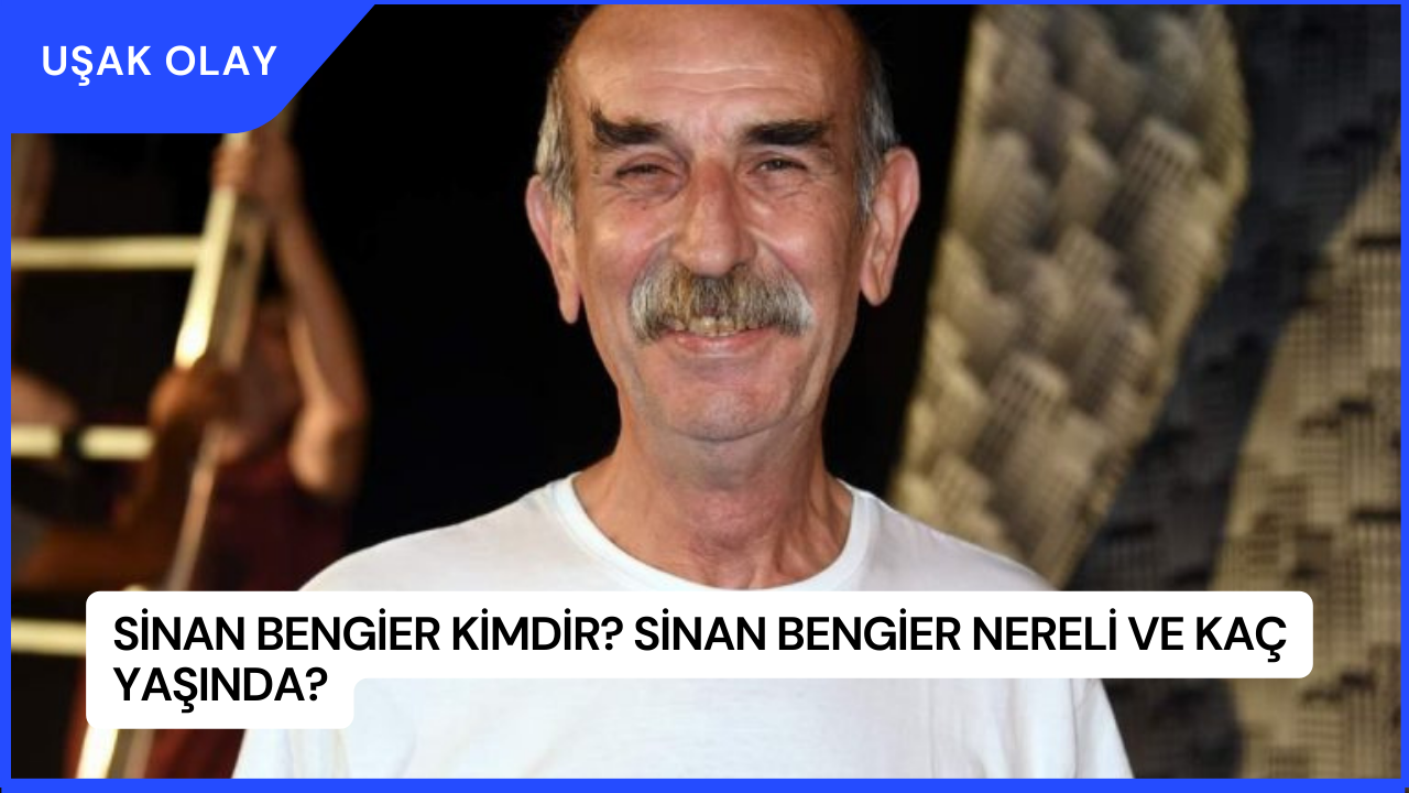 Sinan Bengier Kimdir? Sinan Bengier Nereli ve Kaç Yaşında?