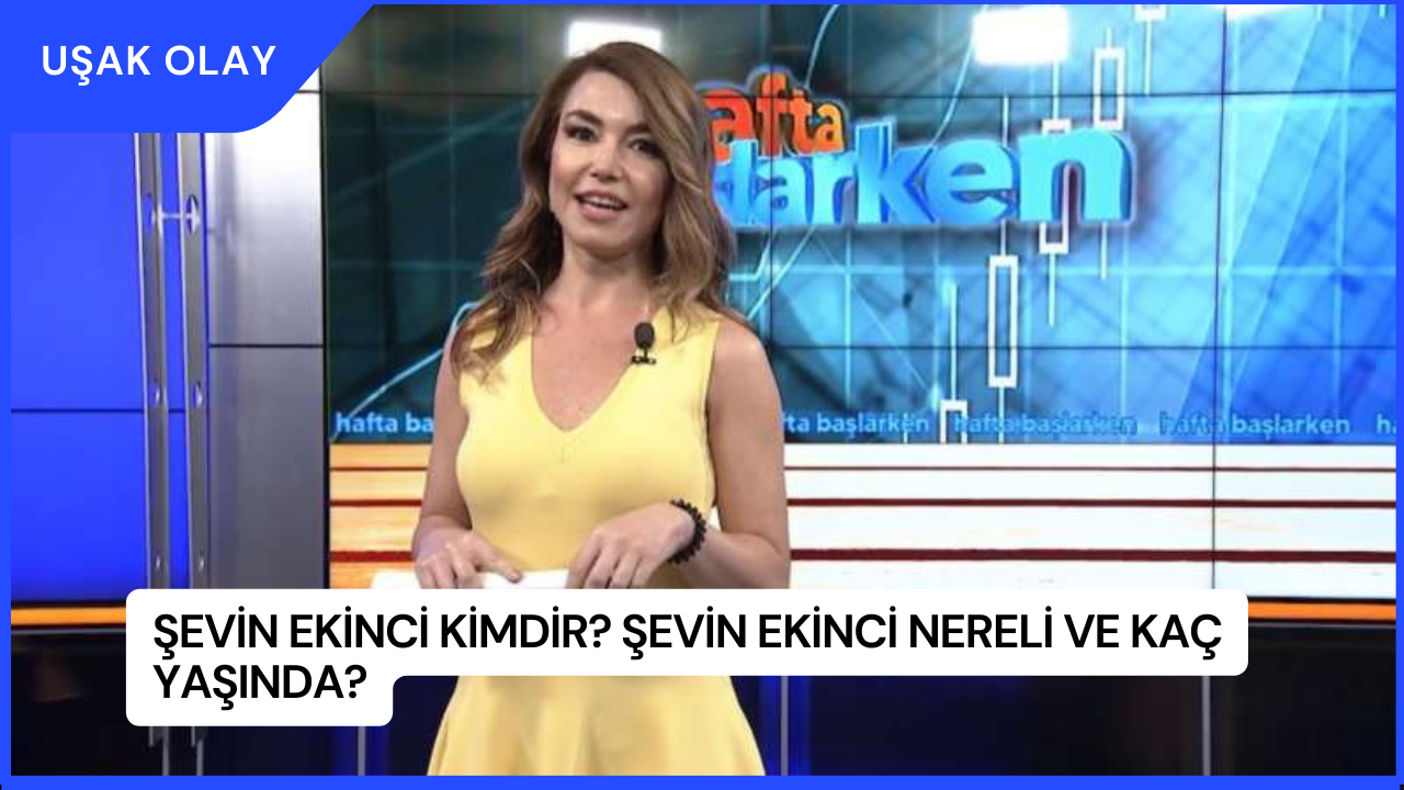 Şevin Ekinci Kimdir? Şevin Ekinci Nereli ve Kaç Yaşında?