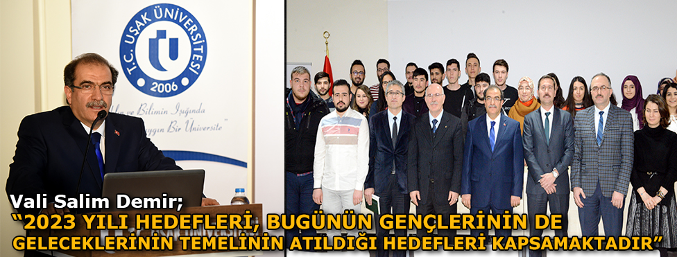 Vali Salim Demir “2023 Yılı hedefleri, bugünün gençlerinin de geleceklerinin temelinin atıldığı hedefleri kapsamaktadır.”