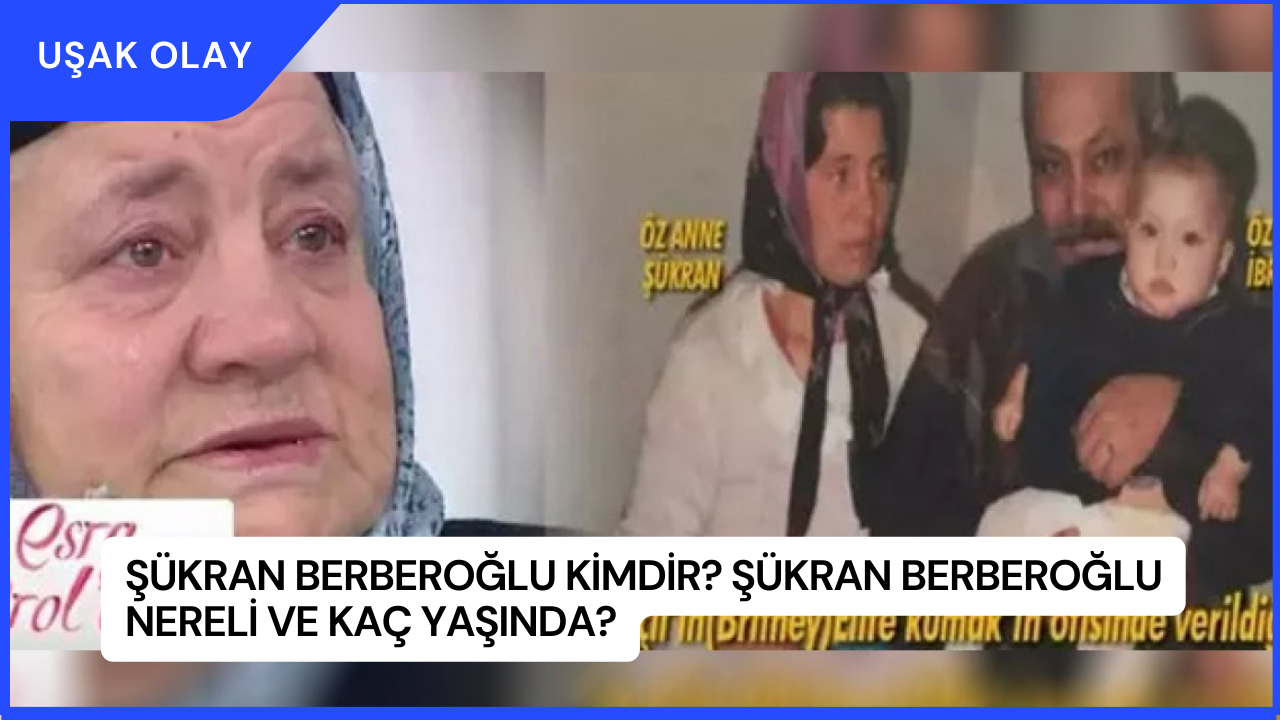 Şükran Berberoğlu Kimdir? Şükran Berberoğlu Nereli ve Kaç Yaşında?