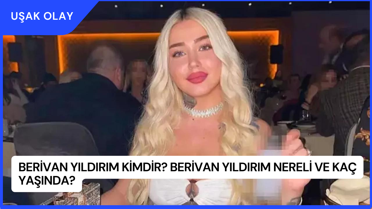 Berivan Yıldırım Kimdir? Berivan Yıldırım Nereli ve Kaç Yaşında?