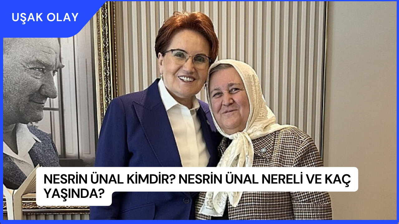 Nesrin Ünal Kimdir? Nesrin Ünal Nereli ve Kaç Yaşında?