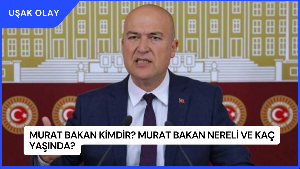 Murat Bakan Kimdir? Murat Bakan Nereli ve Kaç Yaşında?