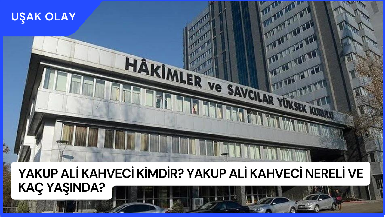 Yakup Ali Kahveci Kimdir? Yakup Ali Kahveci Nereli ve Kaç Yaşında?