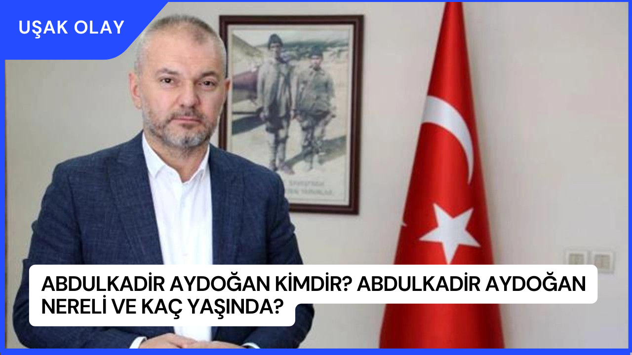 Abdulkadir Aydoğan Kimdir? Abdulkadir Aydoğan Nereli ve Kaç Yaşında?