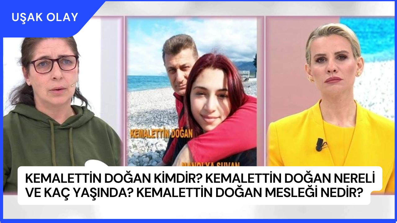Kemalettin Doğan Kimdir? Kemalettin Doğan Nereli ve Kaç Yaşında? Kemalettin Doğan Mesleği Nedir?