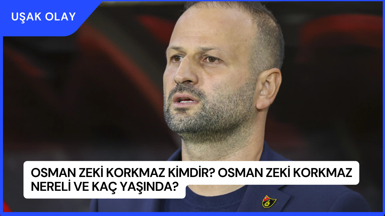 Osman Zeki Korkmaz Kimdir? Osman Zeki Korkmaz Nereli ve Kaç Yaşında?
