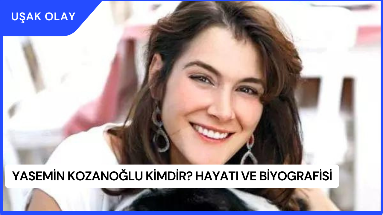 Yasemin Kozanoğlu Kimdir? Hayatı ve Biyografisi