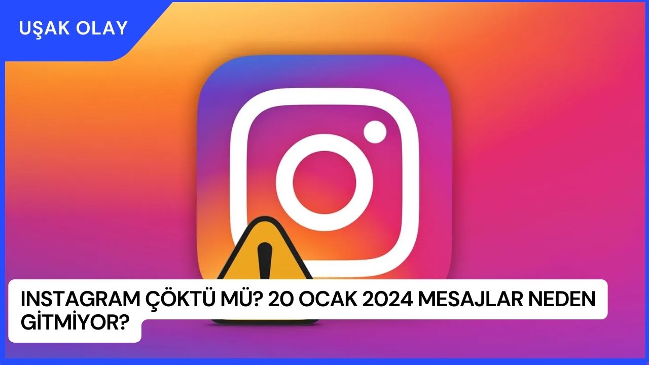 Instagram çöktü mü? 20 Ocak 2024 Instagram Mesajlar neden gitmiyor?