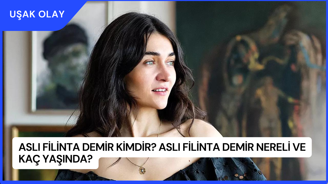 Aslı Filinta Demir Kimdir? Aslı Filinta Demir Nereli ve Kaç Yaşında?
