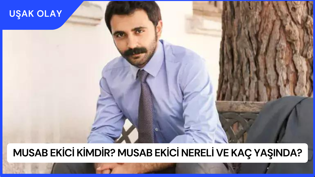 Musab Ekici Kimdir? Musab Ekici Nereli ve Kaç Yaşında?