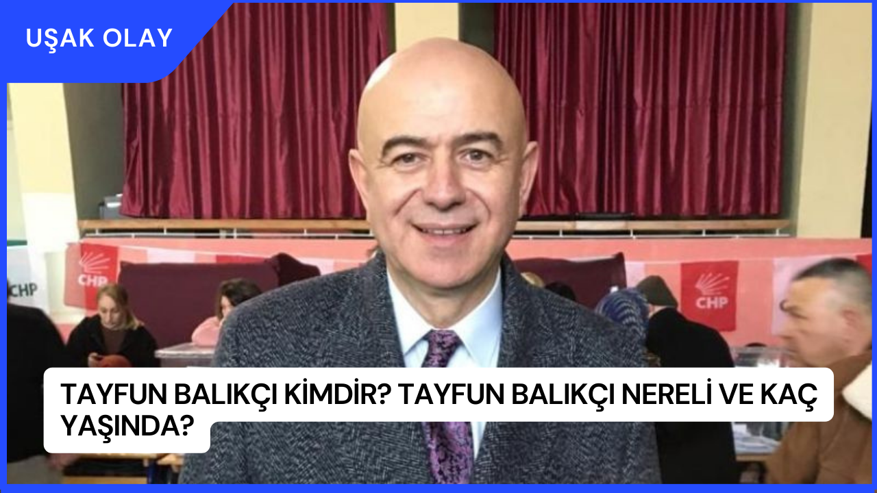 Tayfun Balıkçı Kimdir? Tayfun Balıkçı Nereli ve Kaç Yaşında?
