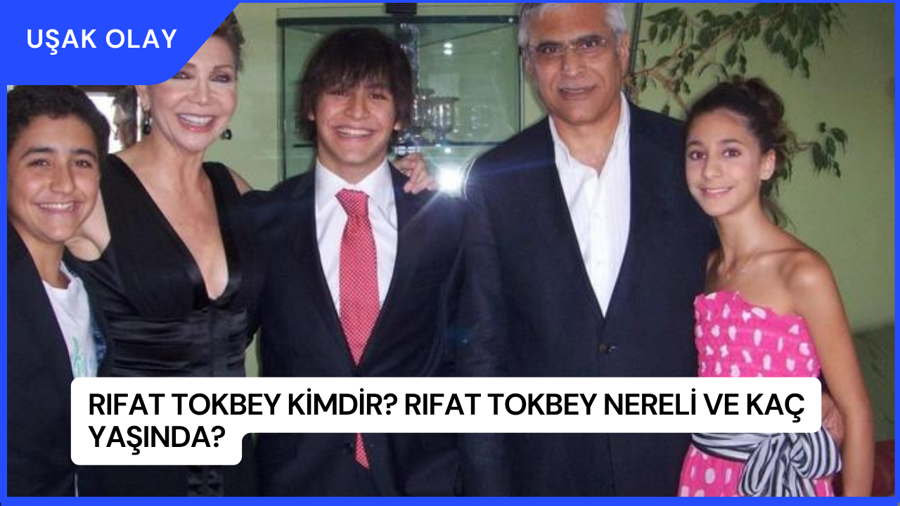 Rıfat Tokbey Kimdir? Rıfat Tokbey Nereli ve Kaç Yaşında?