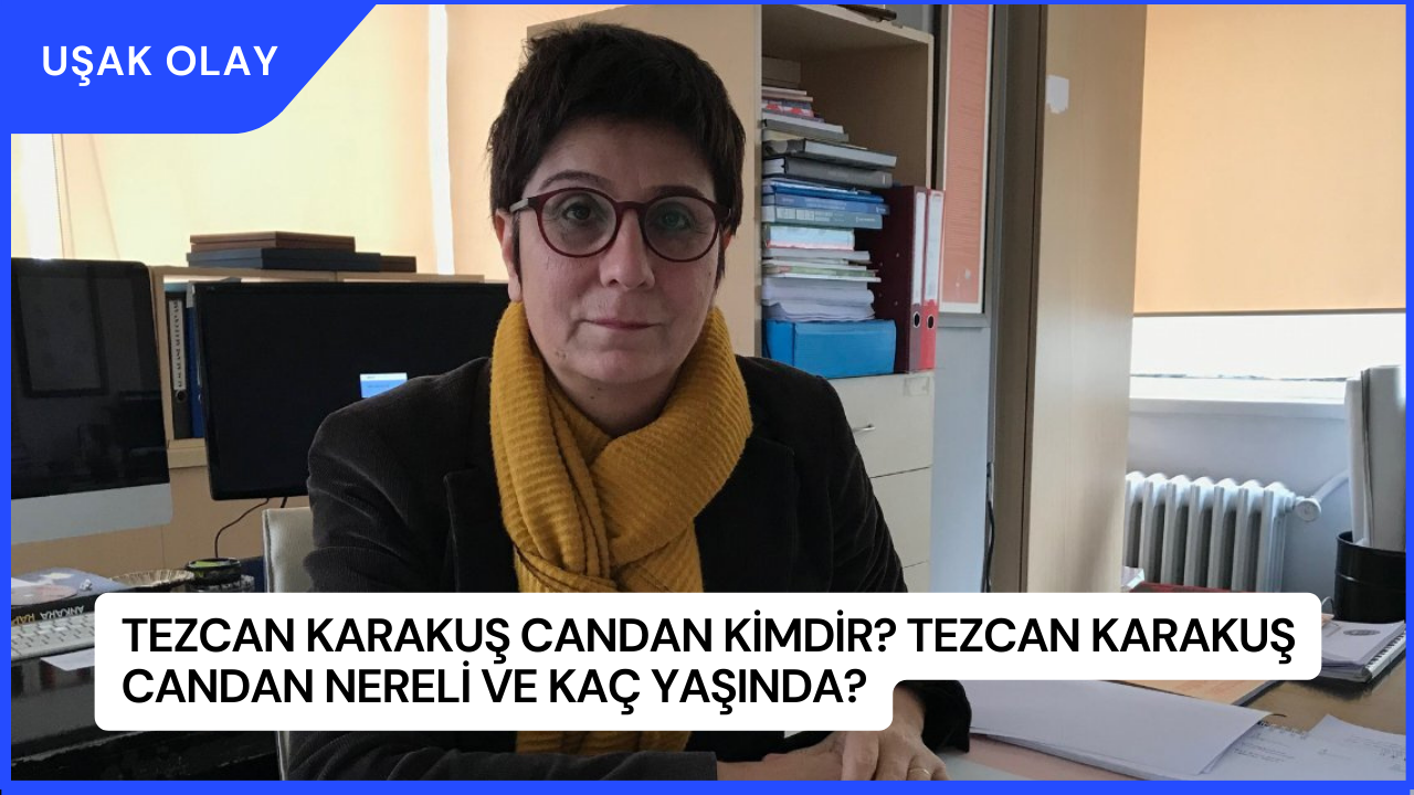 Tezcan Karakuş Candan Kimdir? Tezcan Karakuş Candan Nereli ve Kaç Yaşında?