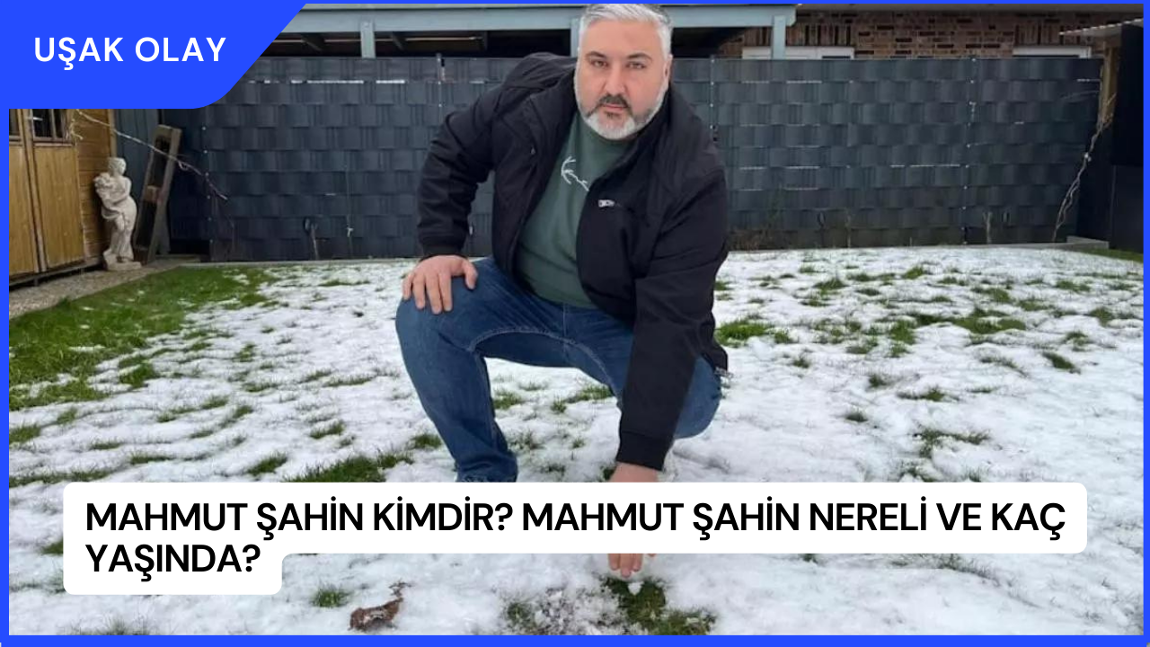 Mahmut Şahin Kimdir? Mahmut Şahin Nereli ve Kaç Yaşında?