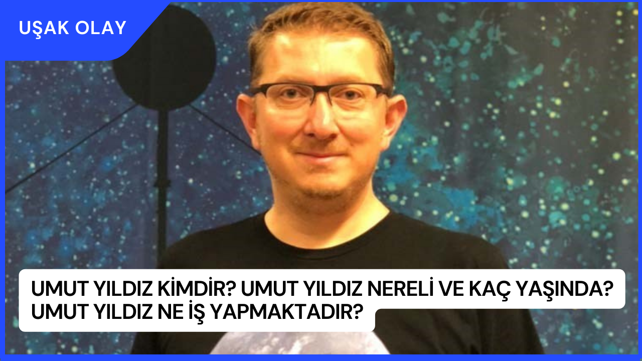 Umut Yıldız Kimdir? Umut Yıldız Nereli ve Kaç Yaşında? Umut Yıldız Ne İş Yapmaktadır?