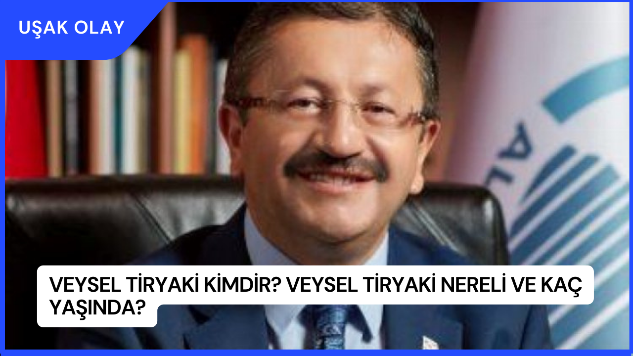 Veysel Tiryaki Kimdir? Veysel Tiryaki Nereli ve Kaç Yaşında?