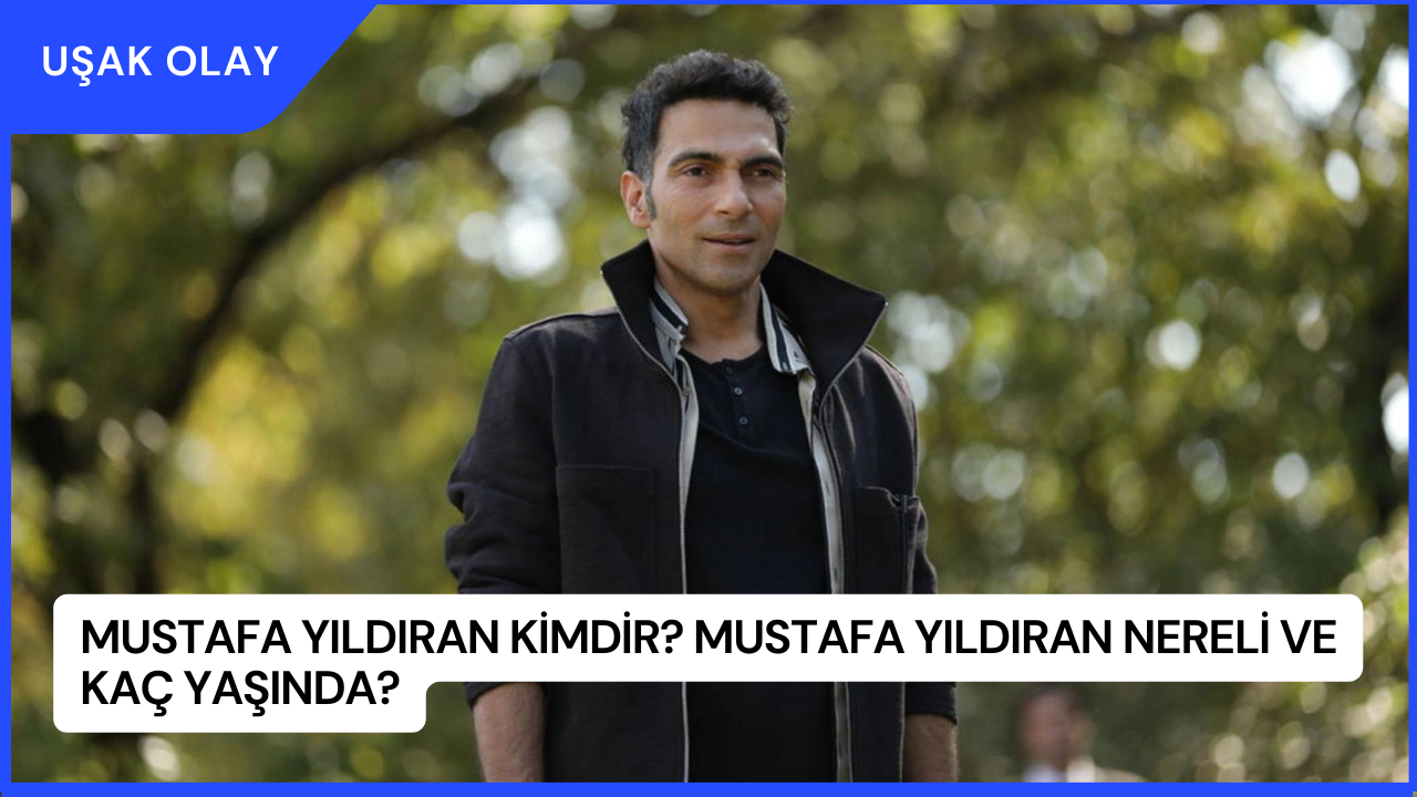 Mustafa Yıldıran Kimdir? Mustafa Yıldıran Nereli ve Kaç Yaşında?