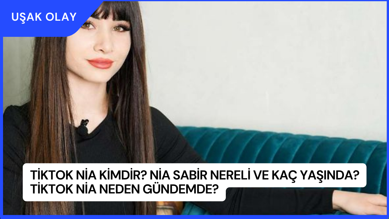 Tiktok Nia Kimdir? Nia Sabir Nereli ve Kaç Yaşında? Tiktok Nia Neden Gündemde?
