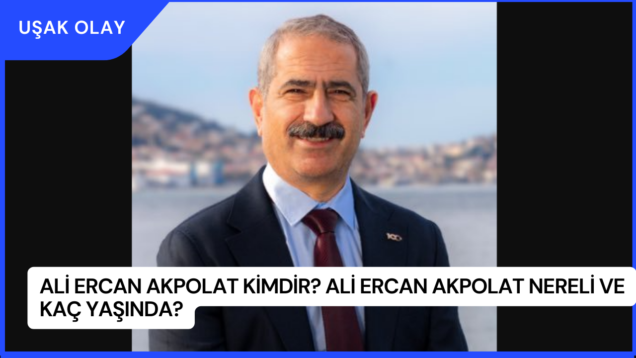 Ali Ercan Akpolat Kimdir? Ali Ercan Akpolat Nereli ve Kaç Yaşında?