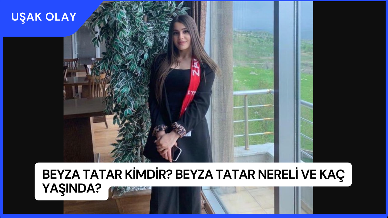 Beyza Tatar Kimdir? Beyza Tatar Nereli ve Kaç Yaşında?