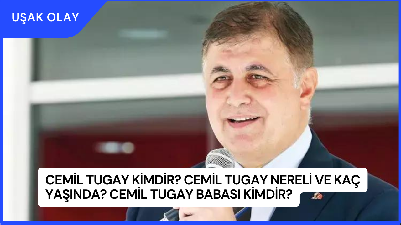 Cemil Tugay Kimdir? Cemil Tugay Nereli ve Kaç Yaşında? Cemil Tugay Babası Kimdir?