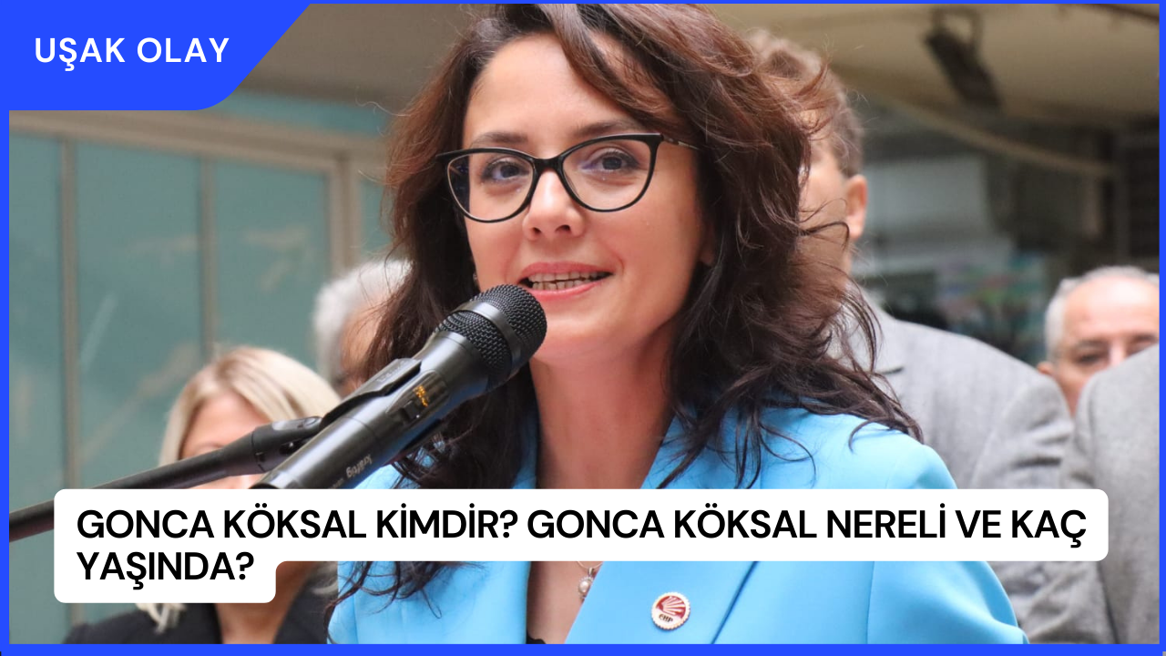 Gonca Köksal Kimdir? Gonca Köksal Nereli ve Kaç Yaşında?